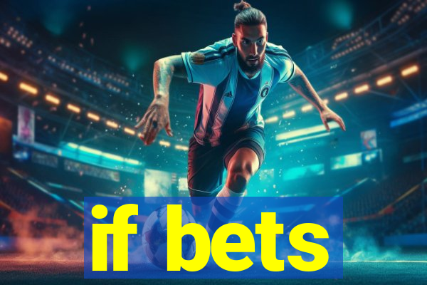 if bets